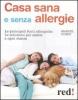 Casa sana e senza allergie. Le principali fonti allergiche. Le soluzioni pi� adatte a ogni stanza