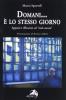 Domani... � lo stesso giorno. Appunti e riflessioni sul male oscuro
