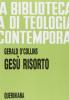 Ges� risorto. Un'indagine biblica, storica e teologica sulla risurrezione di Cristo