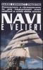 Navi e velieri. Conoscere e riconoscere le pi� importanti navi militari e civili della storia