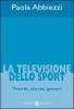 La televisione dello sport. Teorie, storie, generi