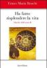 Ho fatto risplendere la vita. Anno B