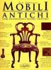 Mobili antichi. Come riconoscerli, datarli, valutarli
