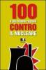 100 e pi� buone ragioni contro il nucleare