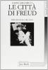 Le citt� di Freud. Itinerari, emblemi, orizzonti di un viaggiatore