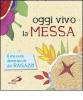 Oggi vivo la messa