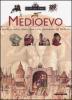 Il Medioevo. Castelli, cavalieri, dame, armi e vita quotidiana nel Medioevo