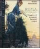 Roma citt� dell'anima. Viaggiatori, accademie, letterati, artisti.