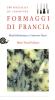 Formaggi di Francia. 180 specialit� da conoscere