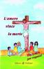 L' amore vince la morte. Via crucis per ragazzi