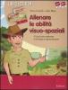 Allenare le abilit� visuo-spaziali. 10 giochi per migliorare le strategie di apprendimento. Kit. Con CD-ROM