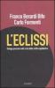 L' eclissi. Dialogo precario sulla crisi della civilt� capitalistica