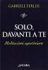 Solo, davanti a te. Meditazioni agostiniane