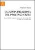 La �semplificazione� del processo civile (d.lgs. 150/2011, pubblicato nella g.u. del 21 settembre 2011 in vigore dal 6 ottobre 2011)