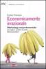 Economicamente irrazionale. Marketing comportamentale per capire e guidare le scelte dei consumatori