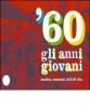 '60. Gli anni giovani. Musica, consumi, stili di vita