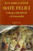 Siate felici. Colloqui sulla felicit� e la beatitudine