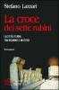 La croce dei sette rubini. La citt� eterna tra inganno e mistero