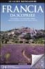 Francia da scoprire. Viaggiare in automobile verso mete insolite e lontane dalla folla. Con carta stradale 1:1.800.000