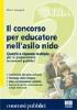 Il concorso per educatore nell'asilo nido. Quesiti a risposta multipla per la preparazione ai concorsi pubblici