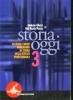 Storia oggi. Novecento. Per le Scuole superiori vol.3