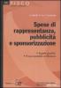 Spese di rappresentanza, pubblicit� e sponsorizzazione. Aspetti giuridici. Prassi contabile e tributaria
