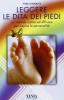 Leggere le dita dei piedi. Un metodo nuovo ed efficace per capire la personalit�