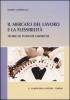 Il mercato del lavoro e la flessibilit�. Teorie ed evidenze empiriche