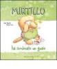 Mirtillo ha combinato un guaio