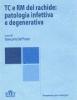 TC e RM del rachide: patologia infettiva degenerativa