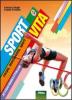 Sport e vita. Corpo, movimento, sport. Per le Scuole superiori