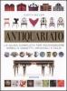 Antiquariato. La guida completa per riconoscere mobili e oggetti, originali e falsi