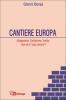 Cantiere Europa. Allargamento, Costituzione, Turchia: dove va la �casa comune�?