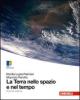 La terra nello spazio e nel tempo. Con espansione online. Per le Scuole superiori