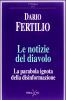 Le notizie del diavolo. La parabola ignota della disinformazione