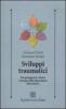 Sviluppi traumatici. Eziopatogenesi, clinica e terapia della dimensione dissociativa