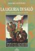 La Liguria di Sal�. Repubblica Sociale e guerra civile 1943-1945