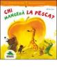 Chi manger� la pesca?