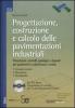 Progettazione, costruzione e calcolo delle pavimentazioni industriali. Con CD-ROM