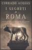 I segreti di Roma. Storie, luoghi e personaggi di una capitale