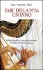 Fare della vita un inno. Profilo biografico e itinerario spirituale di Madre Mar�a In�s Teresa del Santissimo Sacramento (al secolo Emmanuela di Ges� Arias Espinosa)