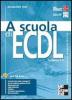 A scuola di ECDL. Con CD-ROM