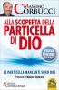 Alla scoperta della particella di Dio. Le particelle mancanti sono due