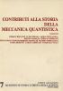 Contributi alla storia della meccanica quantistica