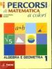 I percorsi di matematica a colori. Algebra e gemometria. Con quaderno di recupero. Per le Scuole superiori vol.1