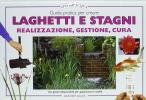 Guida pratica per creare laghetti e stagni. Realizzazione, gestione, cura