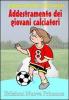 Addestramento dei giovani calciatori. Progressione didattica dell'uno contro uno. Con 2 DVD