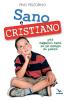 Sano e cristiano. Libretto-passaporto per ragazzi sani in un mondo di pazzi