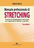 Manuale professionale di Stretching. Tecniche di allungamento muscolare per applicazioni cliniche e sportive