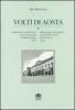 Volti di Aosta. Personaggi, monumenti, istituzioni, date di strade della citt�. Con cartina. Ediz. italiana e francese